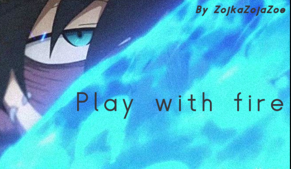 |Play with fire|BnHA|Rozdział 1