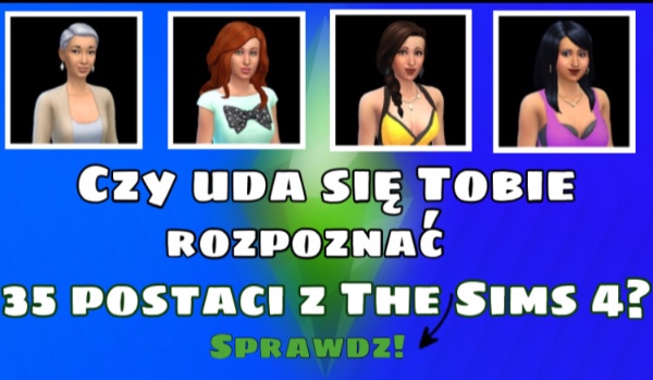 Czy rozpoznasz 35 postaci z The Sims 4?
