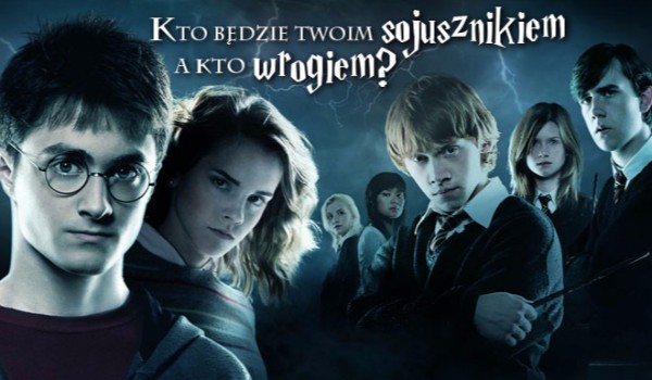 Kto z Harry’ego Pottera będzie twoim sojusznikiem a kto wrogiem?