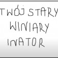 Twojstarywinaryinator69