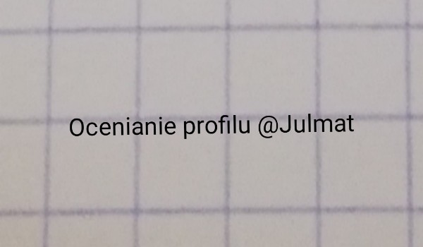 Ocenianie profili – @Julmat