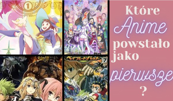 Które Anime powstało jako pierwsze?