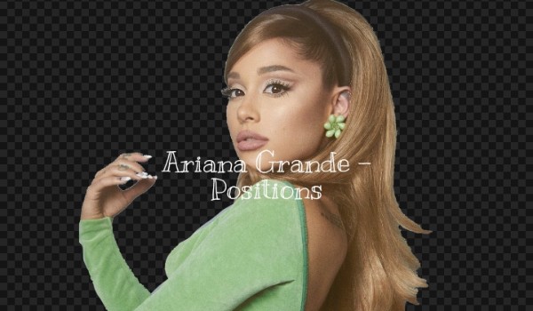 Ariana Grande – Positions