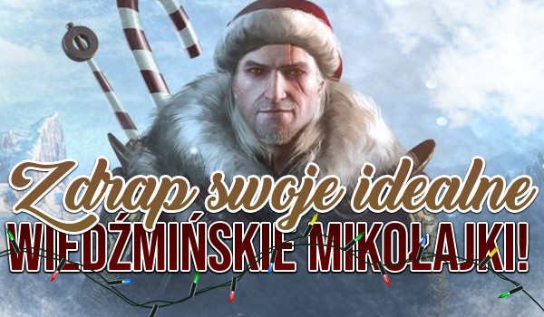 Zdrap swoje idealne Wiedźmińskie Mikołajki!