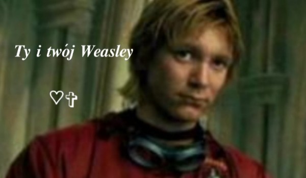Ty i twój Weasley #1