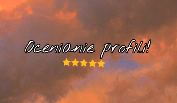 Ocenianie profili! ~Rogas.i.Lapa~