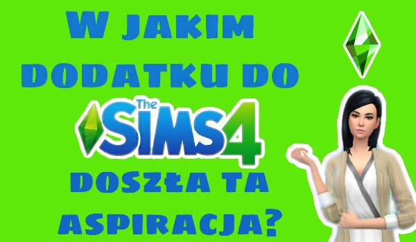 W jakim dodatku do The Sims 4 doszła ta aspiracja?