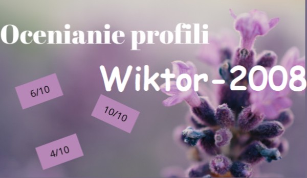Ocenianie profili @Wiktor-2008