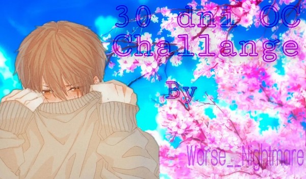 30 Day OC challange – Autorstwa Worse__Nightmare ~ Day 2