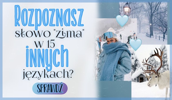 Czy rozpoznasz słowo „Zima” w 15 innych językach?