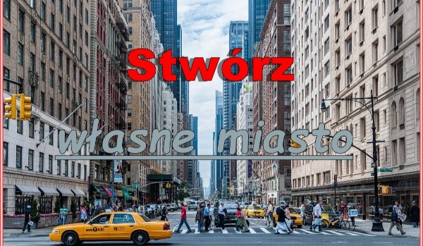 Stwórz własne miasto
