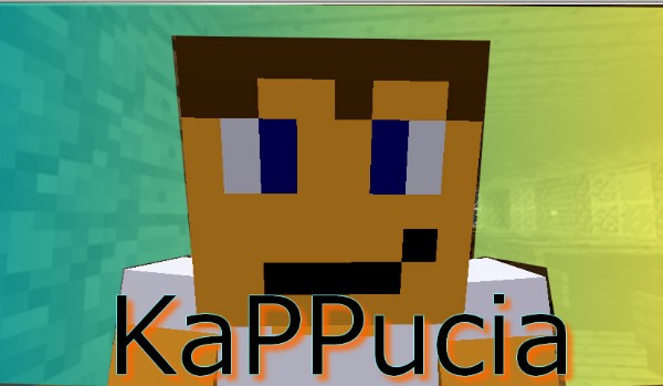 Co wiesz o KaPPuci?