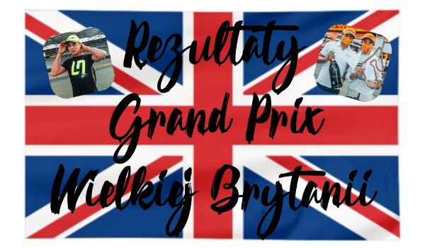 Rezultaty Grand Prix Wielkiej Brytanii – Czy ułożysz kierowców w odpowiedniej kolejności?