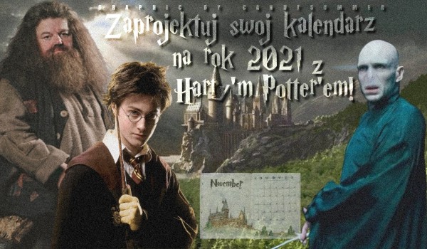 Zaprojektuj swój kalendarz na rok 2021 z Harry’m Potter’em