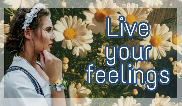 Live your feelings • prolog