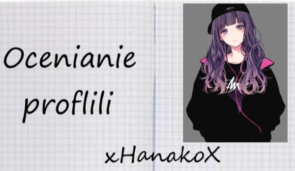 Ocenianie profili. xHanakoX