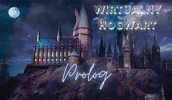 Wirtualny Hogwart. Prolog.