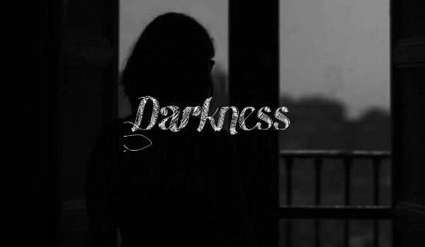 Darkness [One shot]