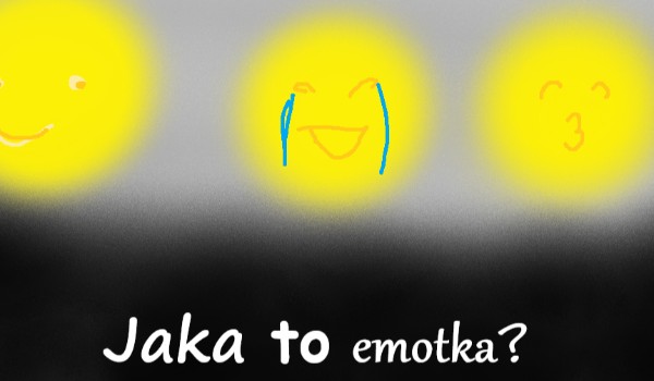 jaka to emotka???
