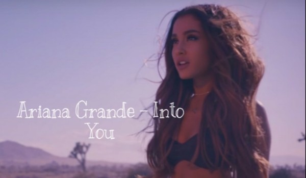 Ariana Grande – Into You