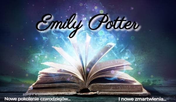 Emily Potter – Nowe pokolenie #1 Prolog