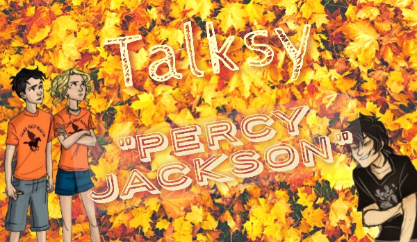 Talksy „Percy Jackson” *2*