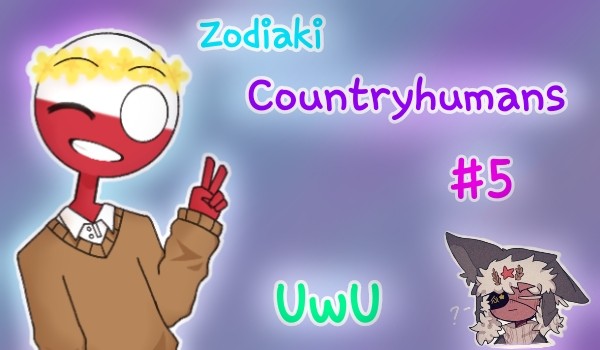 Zodiaki Countryhumans #5 UwU
