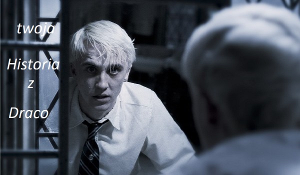 Twoja Historia z Draco #7