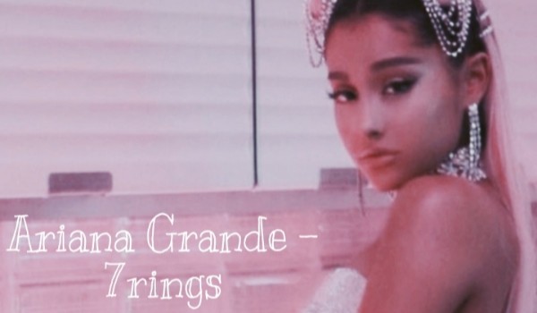 Ariana Grande – 7 rings