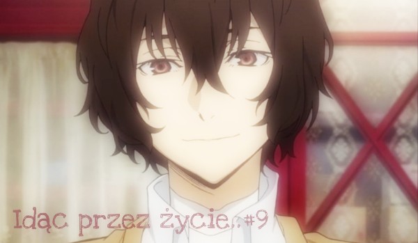 Idąc przez życie..#9