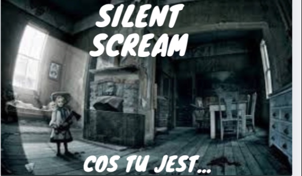 Silent Scream- Coś tu jest… „Kroki”