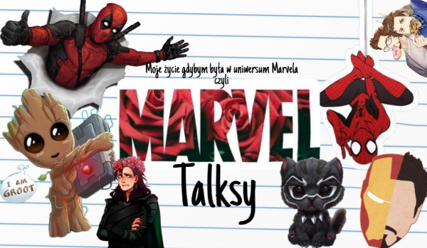 Moje życie gdybym była w uniwersum Marvela czyli~Marvel Talksy