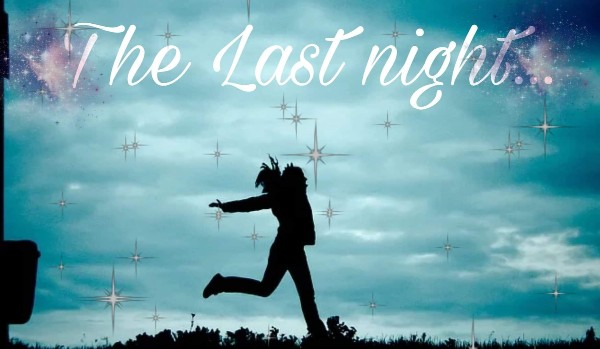 The last night… – prolog.