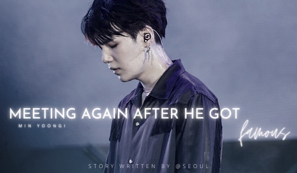 meeting again after he got famous [m.yg] – 1