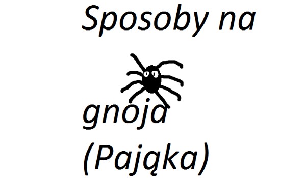 Sposoby Na gnoja (Pająka) 3
