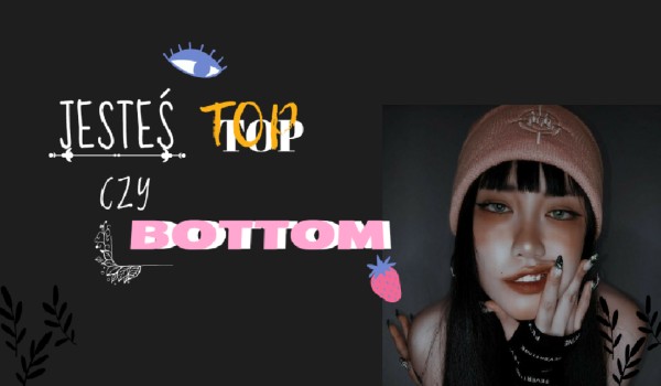 Jesteś Top Czy Bottom?