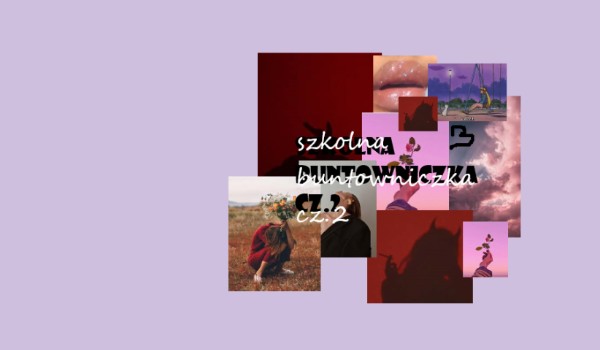 Szkolna Buntowniczka cz.2