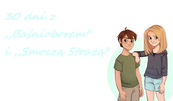 30 dni z ,,Baśnioborem” i ,,Smoczą Strażą” 12