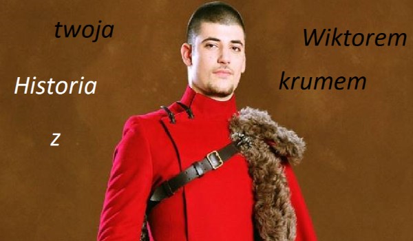 Twoja Historia z Wiktorem Krumem #1
