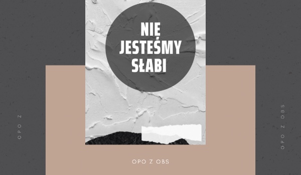 Nie jesteśmy słabi ☾ part two ☽