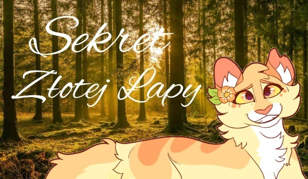 Sekret złotej Łapy  #prolog