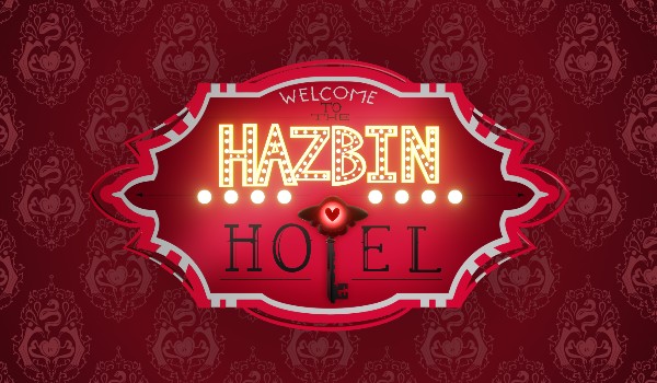 Kim jesteś z Hazbin Hotel?