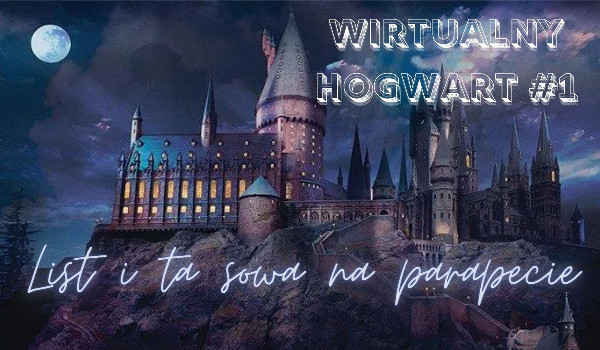 List i ta sowa na parapecie, Wirtualny Hogwart #1