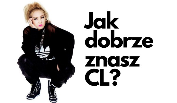Jak dużo wiesz o CL?