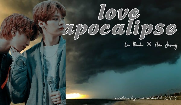 Love apocalipse – minsung #postacie