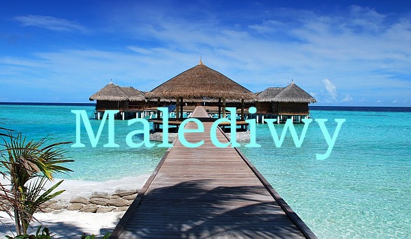 Malediwy. Co o nich wiesz ? Seria: Najpiękniejsze miejsca świata