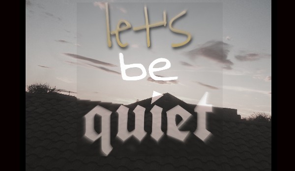 let’s be quiet | prologue | Straszliwa seria porwań