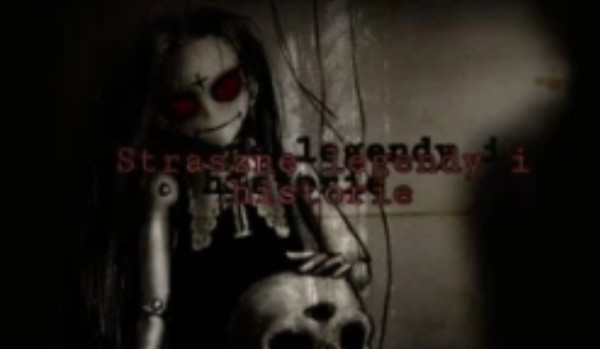 Straszne legendy i historie #3