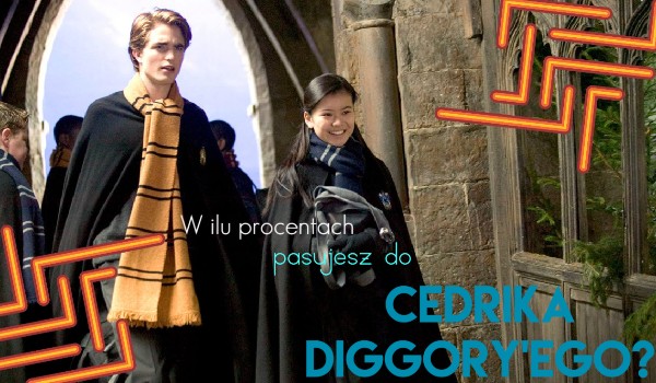 W ilu procentach pasujesz do Cedrika Diggory’ego?