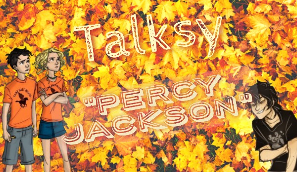Talksy „Percy Jackson”*5*